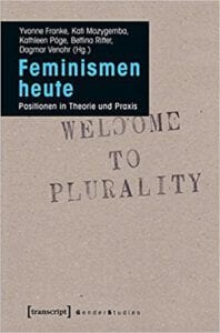 Feminismus heute - Positionen in Theorie und Praxis